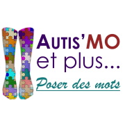 Autis’MO et plus ... Poser des mots